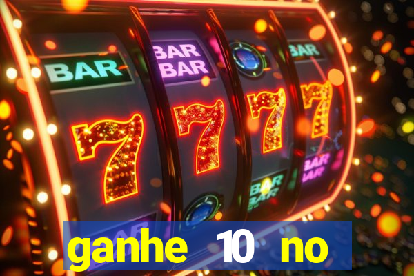 ganhe 10 no cadastro bet